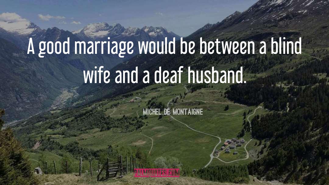 Good Marriage quotes by Michel De Montaigne