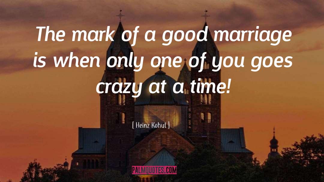 Good Marriage quotes by Heinz Kohut