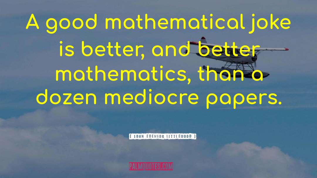 Good Math quotes by John Edensor Littlewood