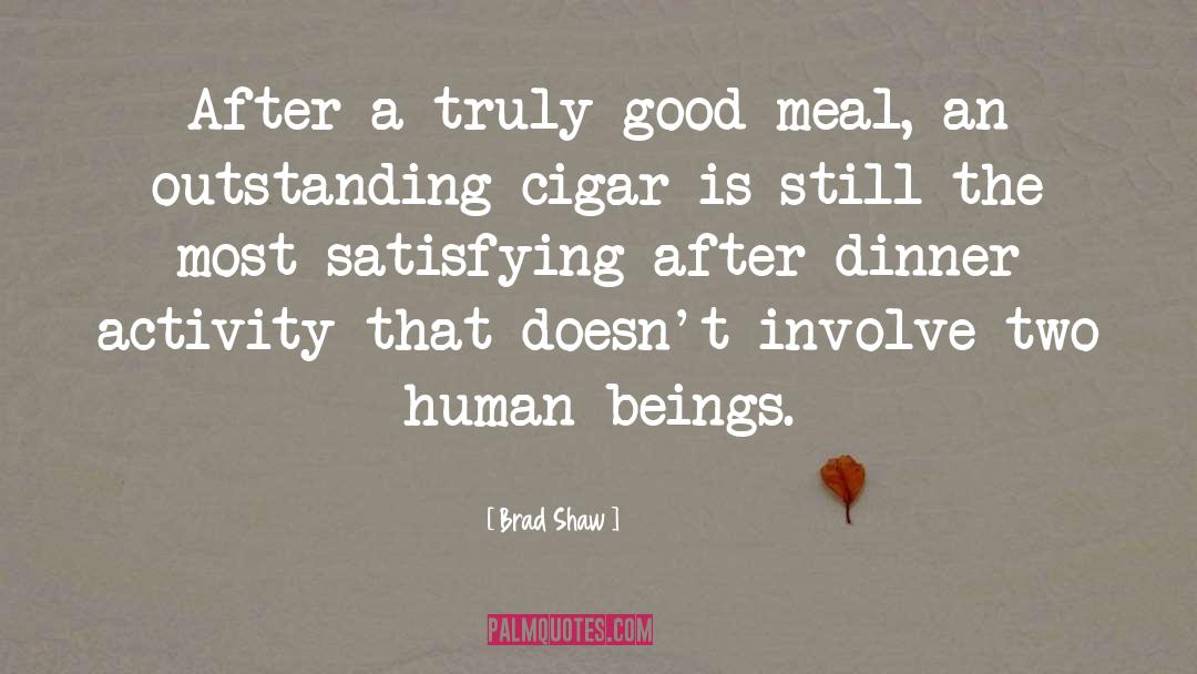 Good Meals quotes by Brad Shaw