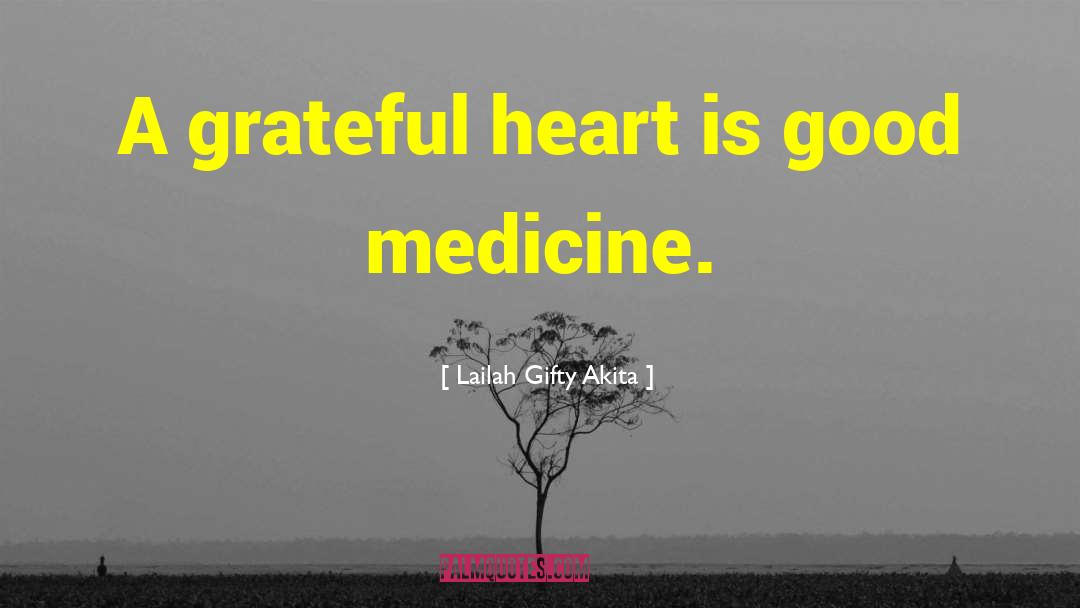 Good Medicine quotes by Lailah Gifty Akita