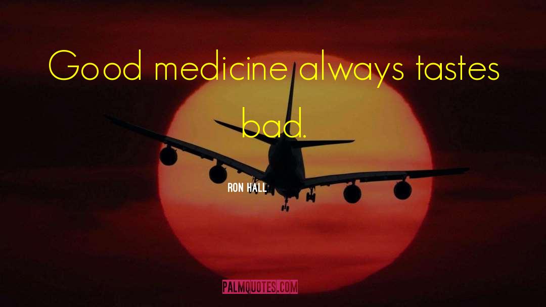 Good Medicine quotes by Ron Hall