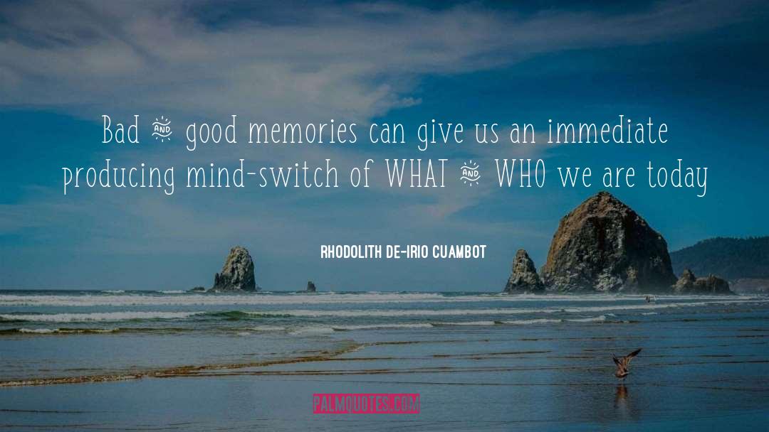 Good Memories quotes by Rhodolith De-irio Cuambot