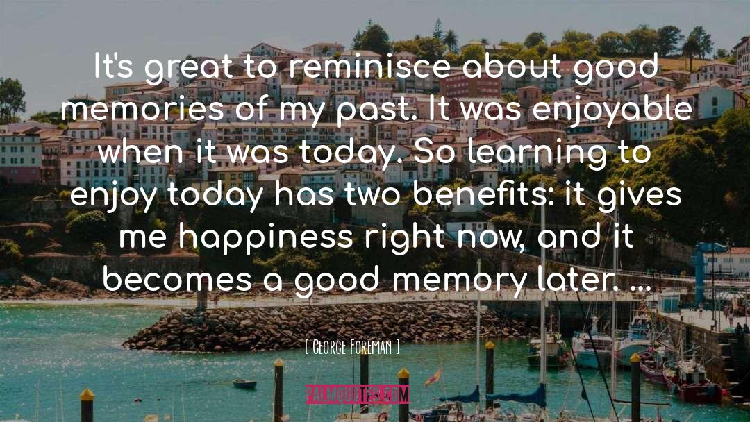 Good Memories quotes by George Foreman