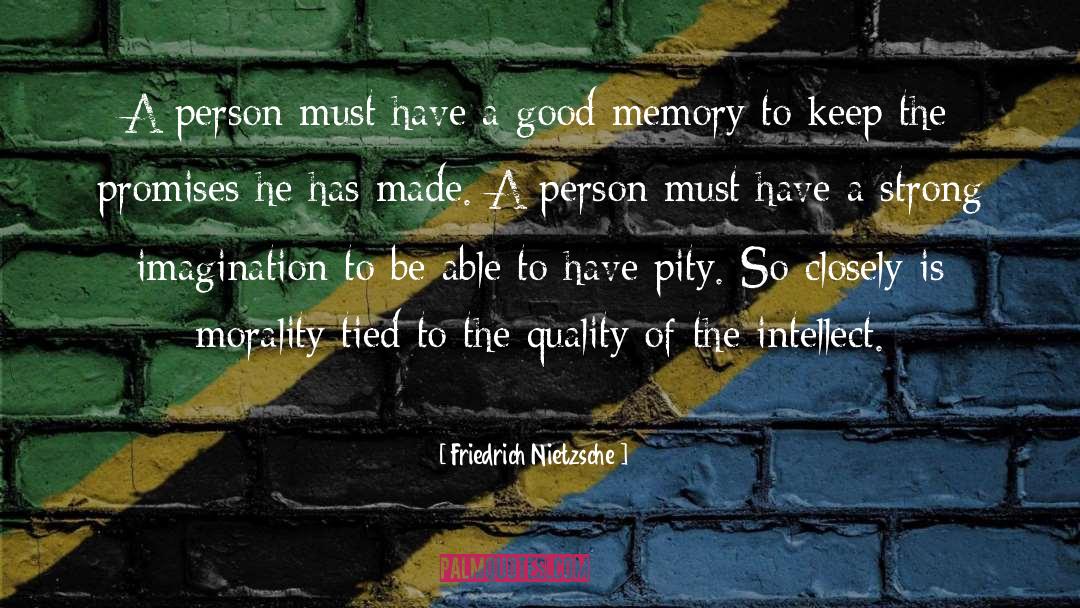 Good Memories quotes by Friedrich Nietzsche