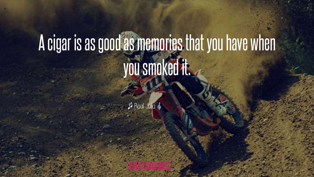 Good Memories quotes by Raul Julia