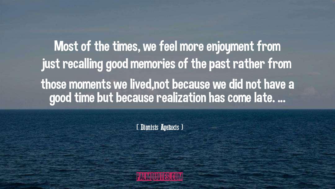 Good Memories quotes by Dionisis Agelakis