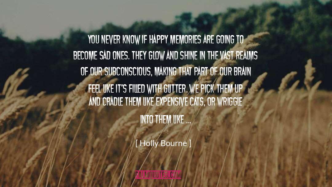 Good Memories quotes by Holly Bourne