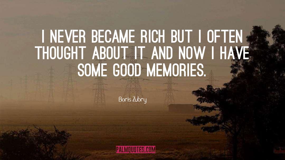 Good Memories quotes by Boris Zubry