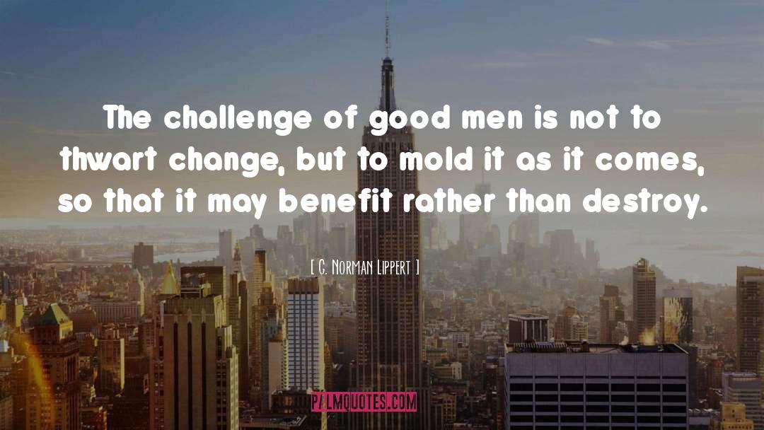 Good Men quotes by G. Norman Lippert