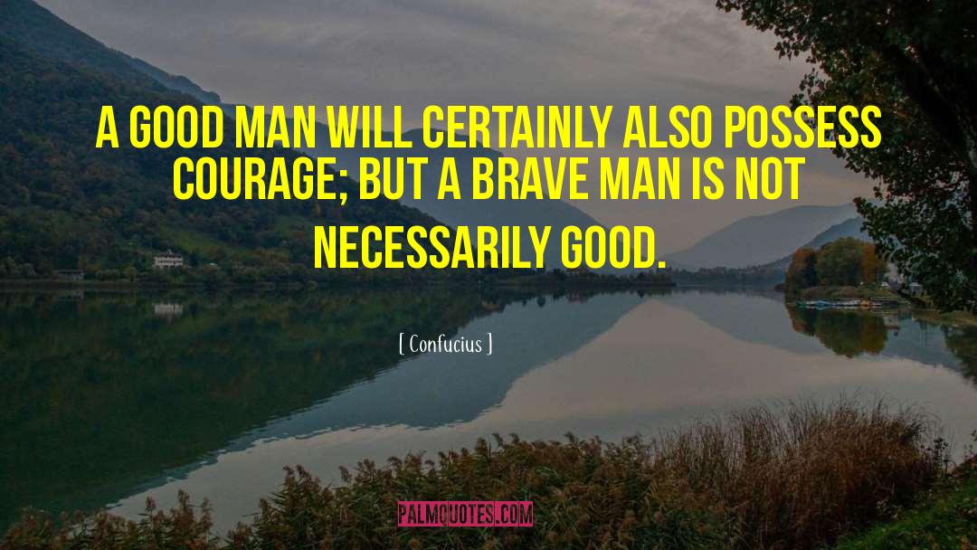 Good Men quotes by Confucius