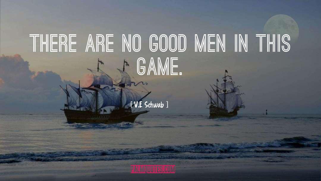 Good Men quotes by V.E Schwab