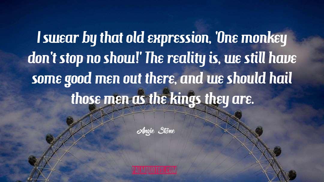 Good Men quotes by Angie Stone