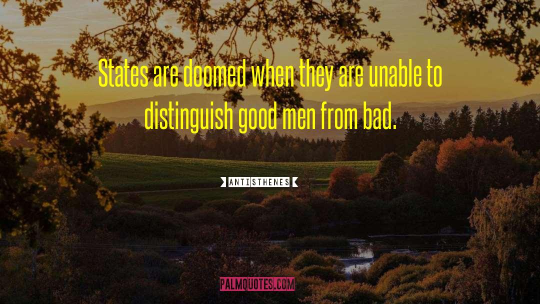 Good Men quotes by Antisthenes