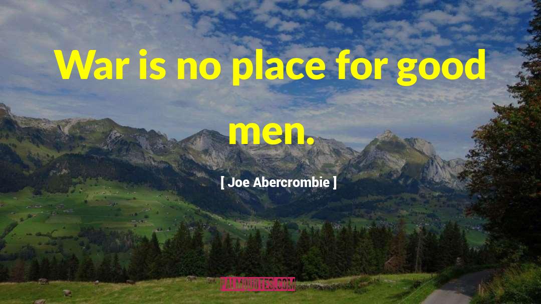 Good Men quotes by Joe Abercrombie