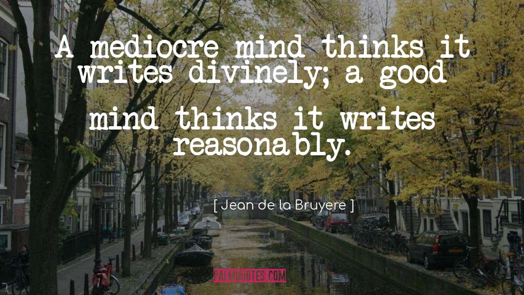 Good Mind quotes by Jean De La Bruyere