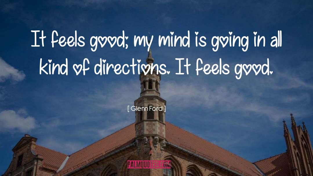 Good Mind quotes by Glenn Ford