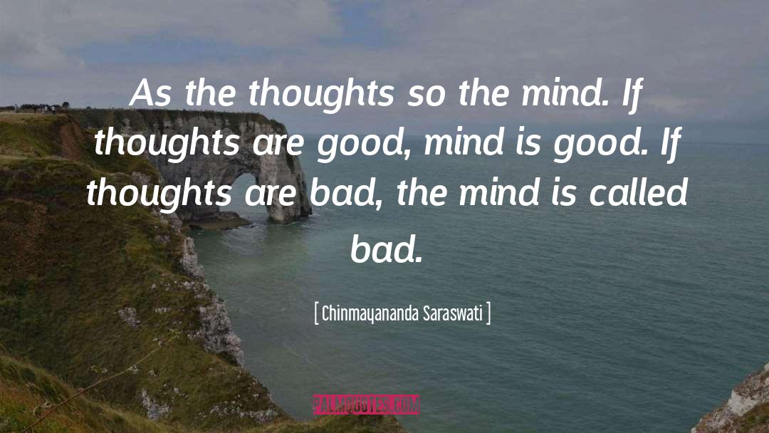 Good Mind quotes by Chinmayananda Saraswati