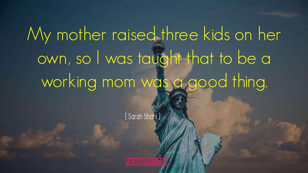Good Mom quotes by Sarah Shahi