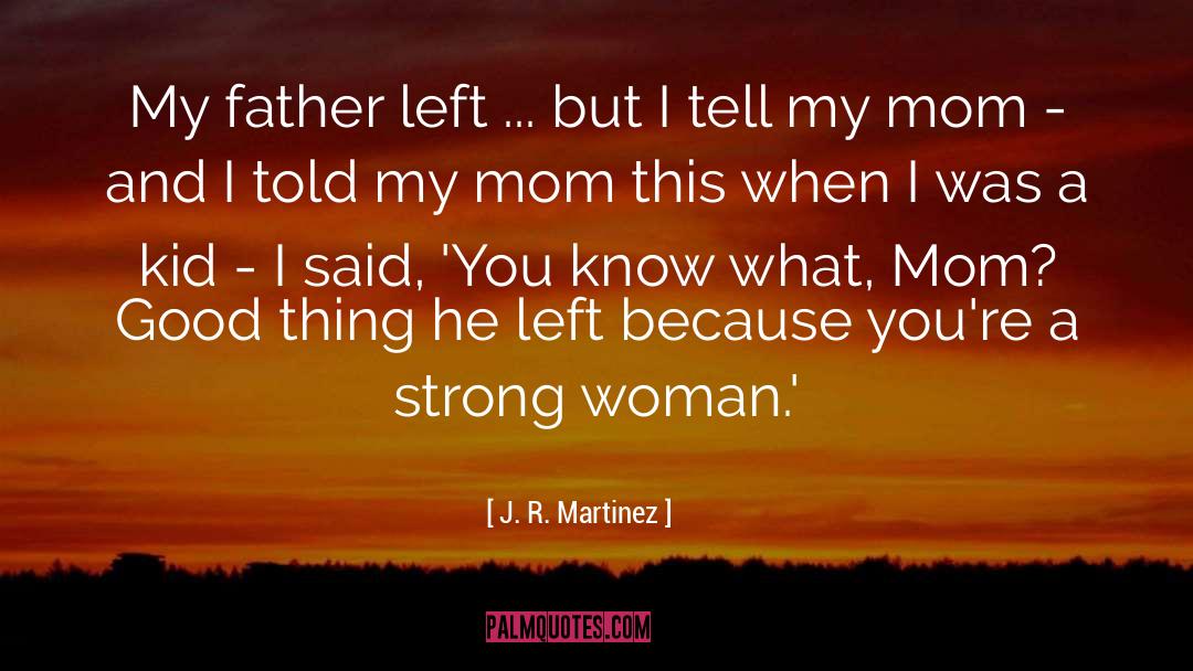 Good Mom quotes by J. R. Martinez