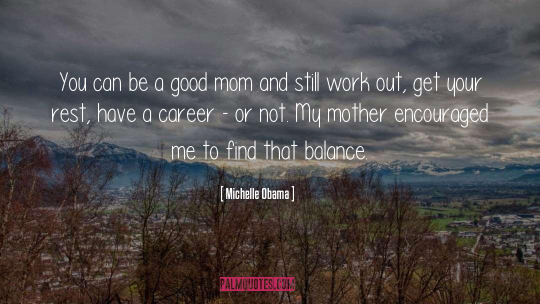 Good Mom quotes by Michelle Obama