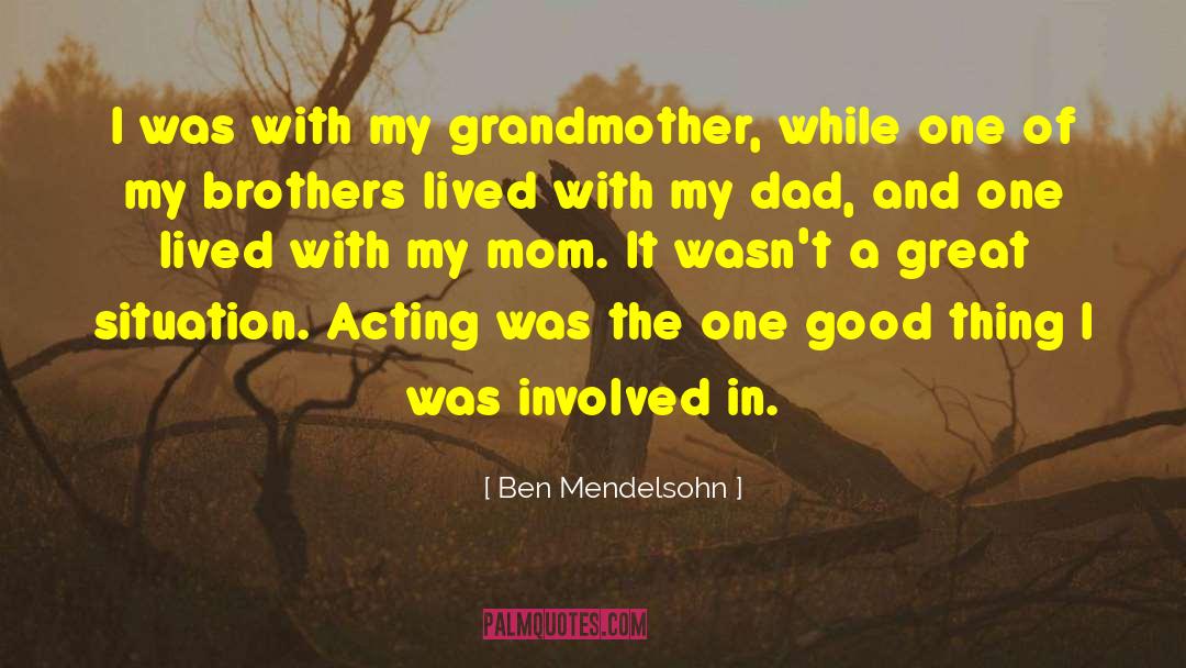 Good Mom quotes by Ben Mendelsohn