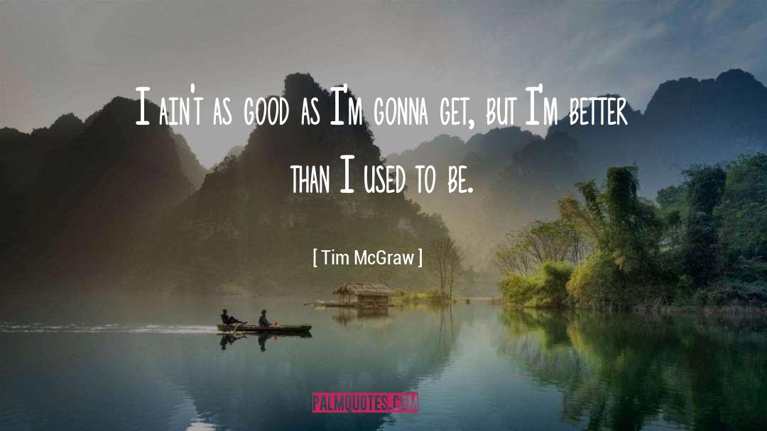 Good Moments quotes by Tim McGraw