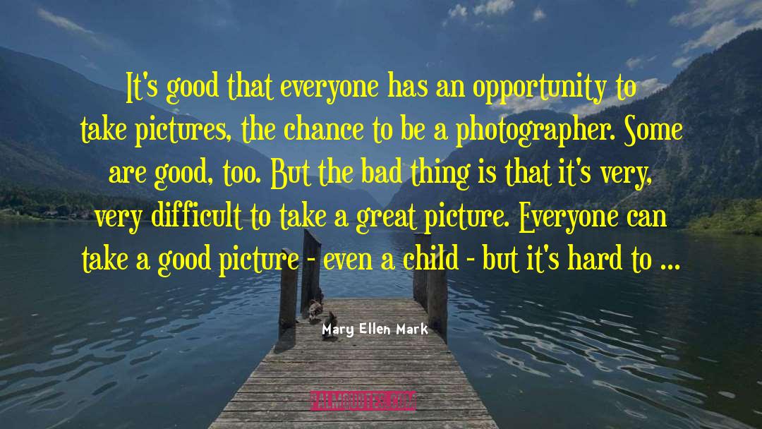 Good Money quotes by Mary Ellen Mark