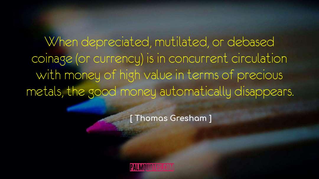 Good Money quotes by Thomas Gresham