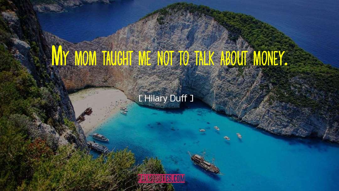 Good Money quotes by Hilary Duff