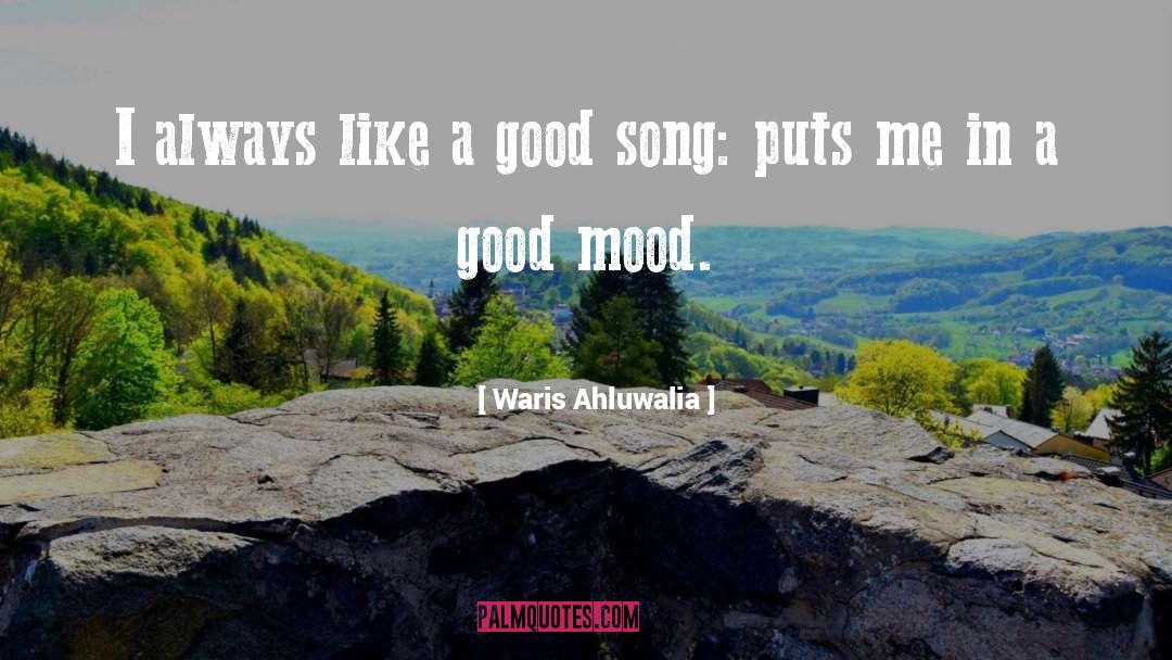 Good Mood quotes by Waris Ahluwalia