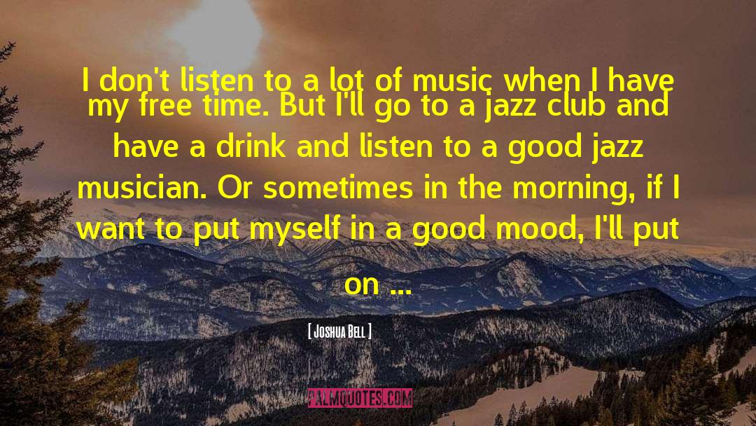 Good Mood quotes by Joshua Bell