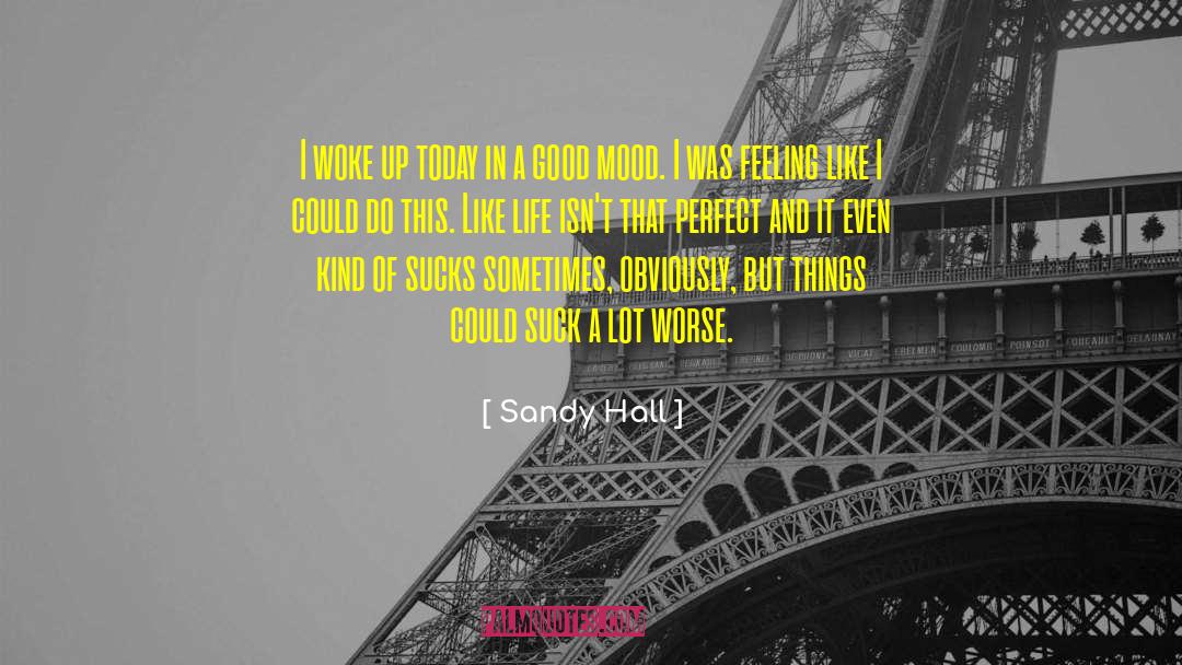 Good Mood quotes by Sandy Hall