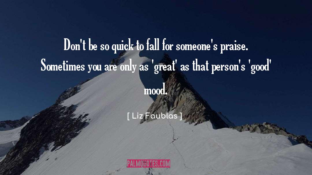 Good Mood quotes by Liz Faublas