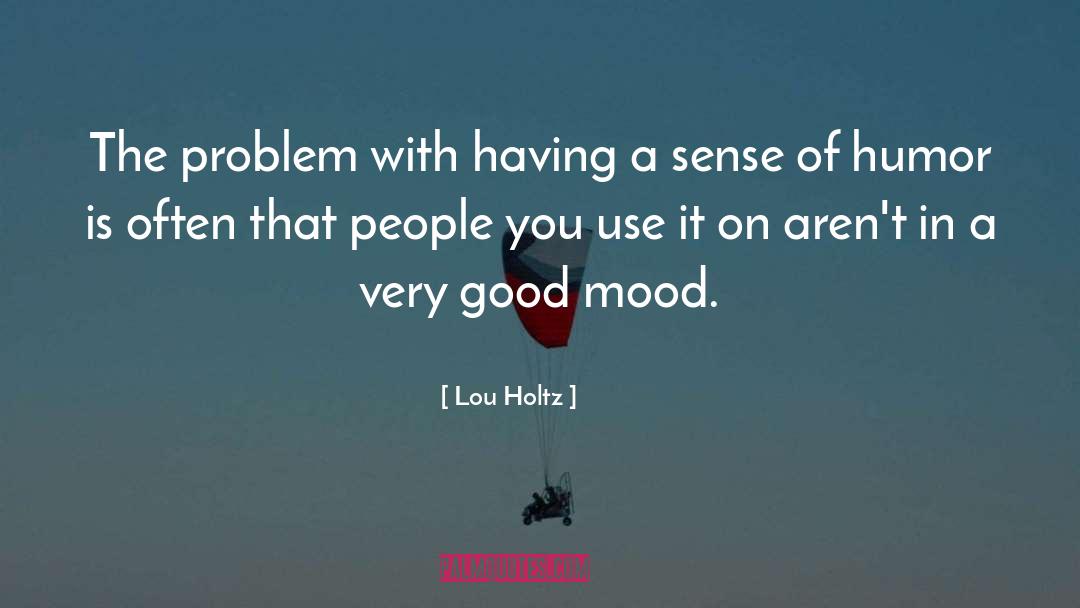 Good Mood quotes by Lou Holtz