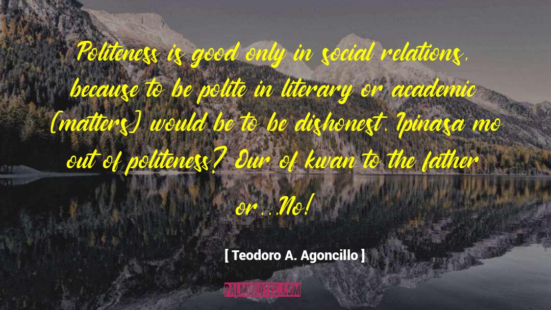 Good Mormon quotes by Teodoro A. Agoncillo