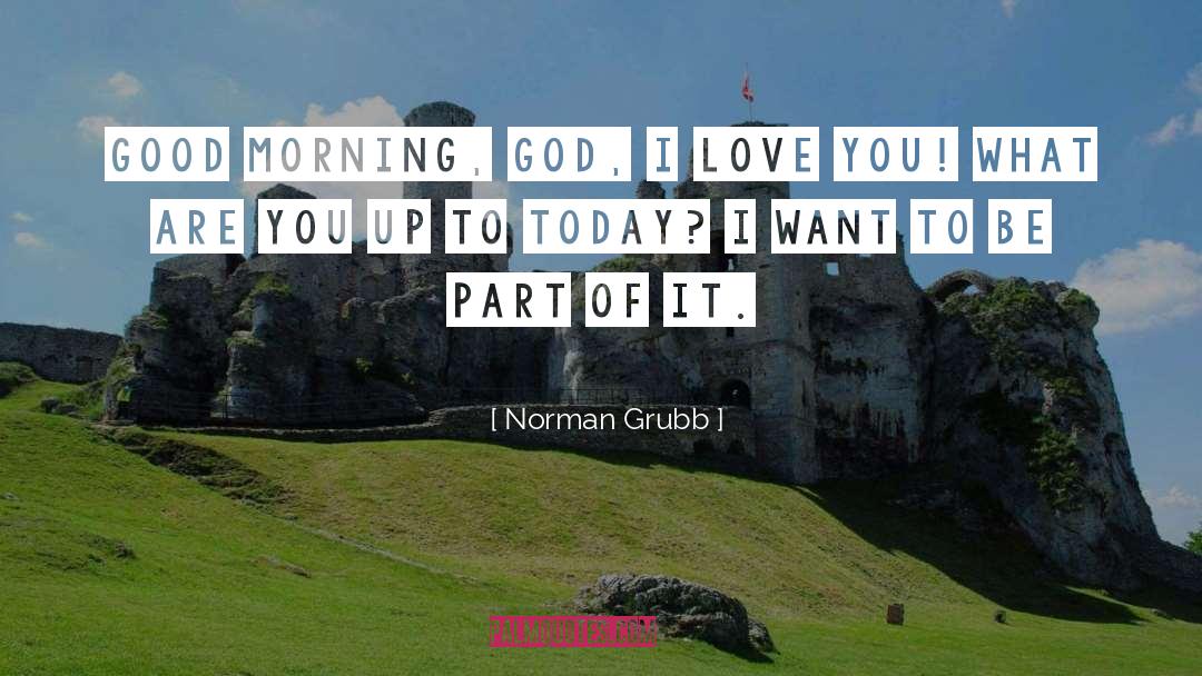 Good Morning Babe quotes by Norman Grubb