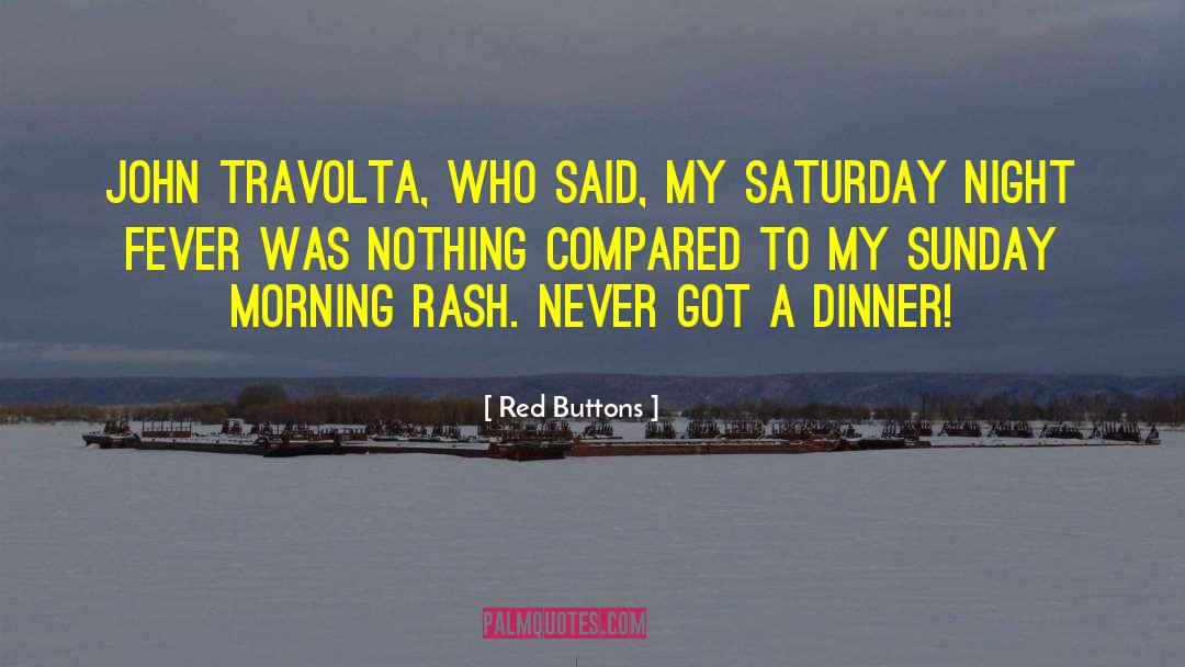 Good Morning Have A Great Sunday quotes by Red Buttons