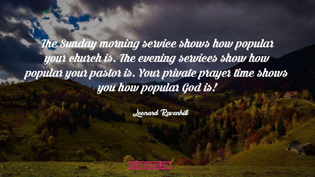 Good Morning Have A Great Sunday quotes by Leonard Ravenhill