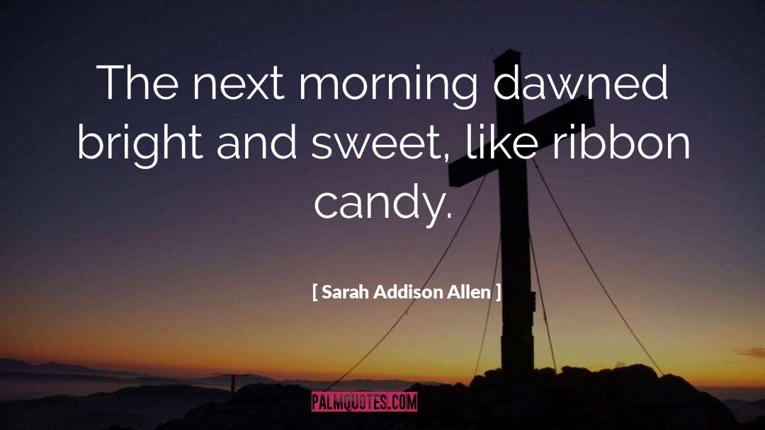 Good Morning Have A Great Sunday quotes by Sarah Addison Allen