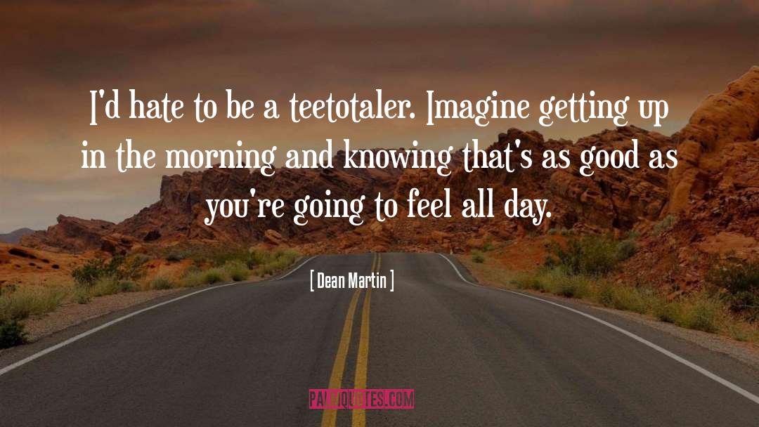 Good Morning Inspirational quotes by Dean Martin