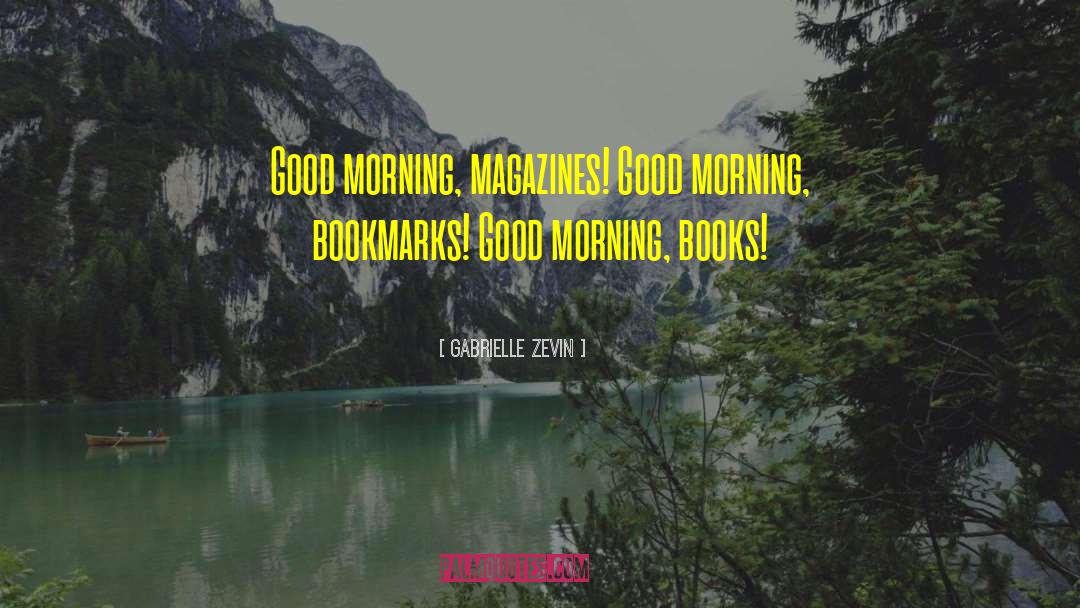 Good Morning Lazy quotes by Gabrielle Zevin