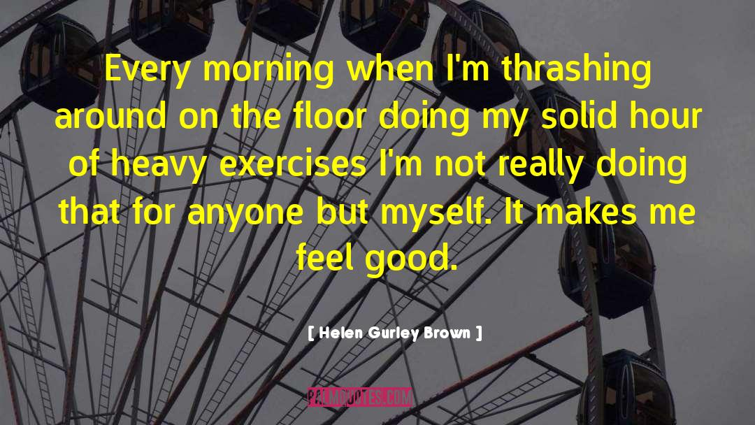 Good Morning Lazy quotes by Helen Gurley Brown
