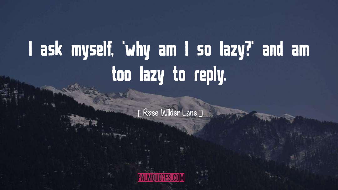 Good Morning Lazy quotes by Rose Wilder Lane