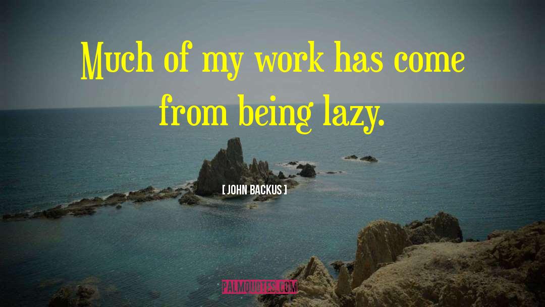 Good Morning Lazy quotes by John Backus