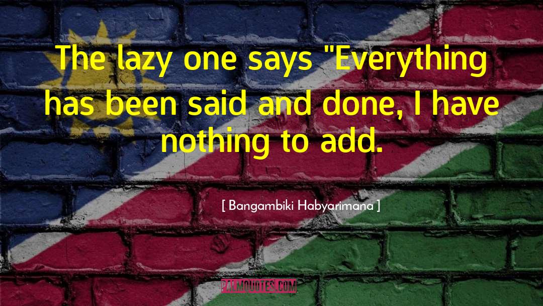 Good Morning Lazy quotes by Bangambiki Habyarimana