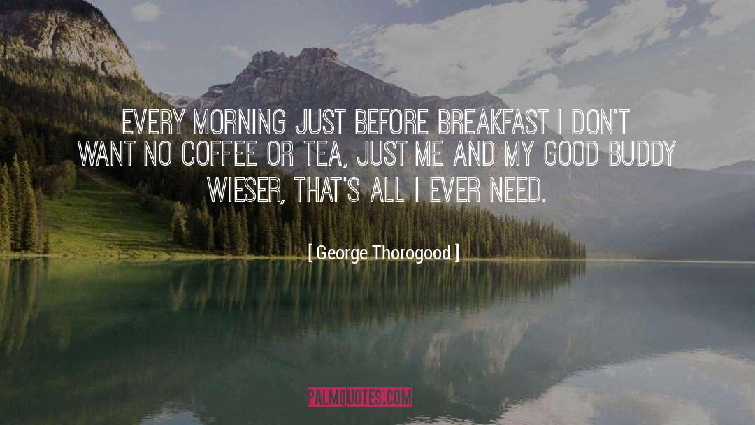 Good Morning Mlm quotes by George Thorogood
