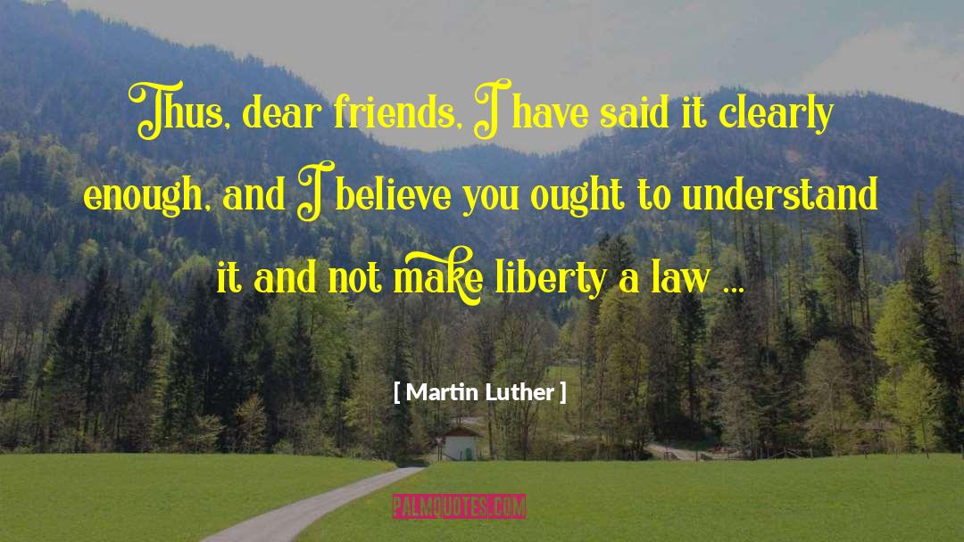 Good Morning My Dear Friend quotes by Martin Luther
