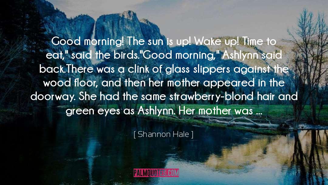 Good Morning Tweets quotes by Shannon Hale