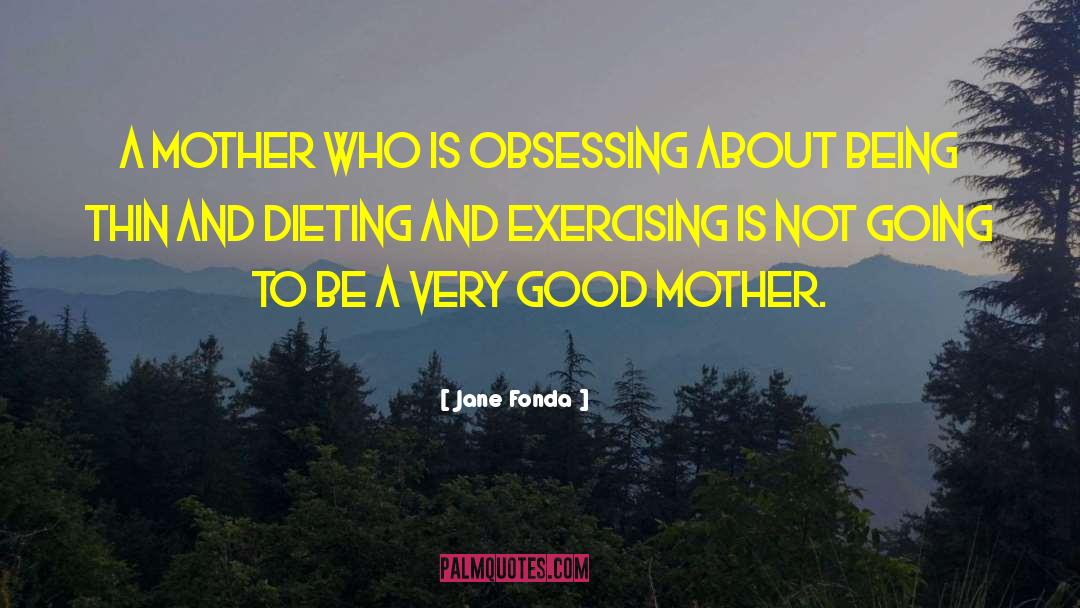 Good Mother quotes by Jane Fonda